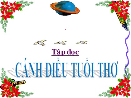 Bài giảng Tập đọc Lớp 4 - Tuần 16 - Bài: Cánh diều tuổi thơ