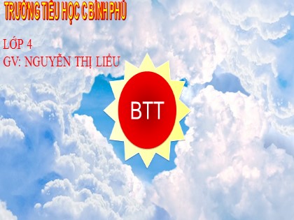 Bài giảng Tập đọc Lớp 4 - Tuần 21 - Bài: Bè xuôi sông La - Nguyễn Thị Liễu