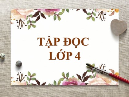 Bài giảng Tập đọc Lớp 4 - Tuần 23 - Bài: Khúc hát ru những em bé lớn trên lưng mẹ - Năm học 2020-2021