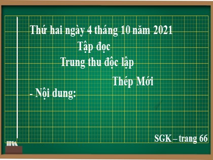 Bài giảng Tập đọc Lớp 4 - Tuần 7 - Bài: Trung thu độc lập - Năm học 2021-2022