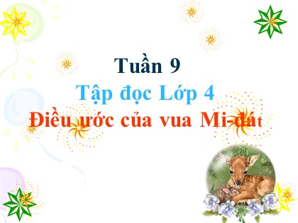 Bài giảng Tập đọc Lớp 4 - Tuần 9 - Bài: Điều ước của vua Mi-đát - Năm học 2021-2022