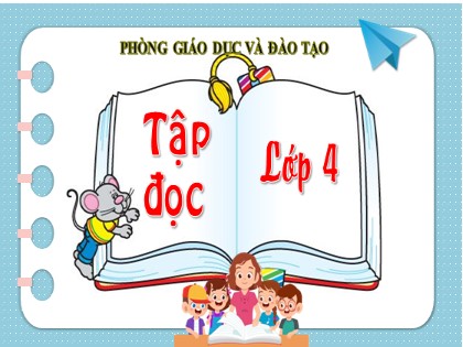 Bài giảng Tập đọc Lớp 4 - Tuần 9 - Bài: Điều ước của vua Mi-đát