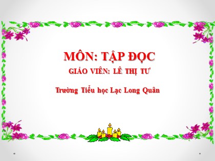 Bài giảng Tập đọc Lớp 5 - Tuần 16 - Bài học: Thầy thuốc như mẹ hiền