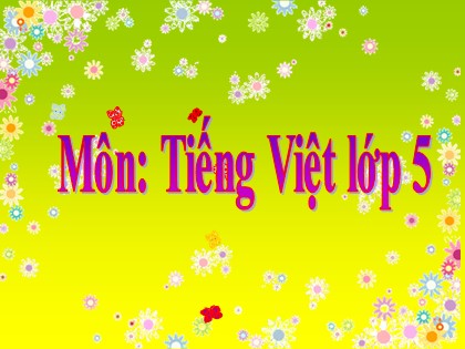 Bài giảng Tập đọc Lớp 5 - Tuần 19 - Bài: Người công dân số Một