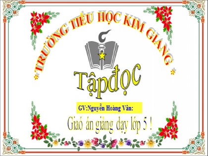 Bài giảng Tập đọc Lớp 5 - Tuần 23 - Tiết 1: Phân xử tài tình - Năm học 2021-2022 - Nguyễn Hoàng Vân