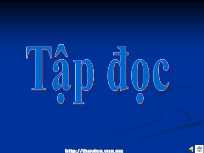 Bài giảng Tập đọc Lớp 5 - Tuần 3 - Bài: Lòng dân (Tiếp theo)