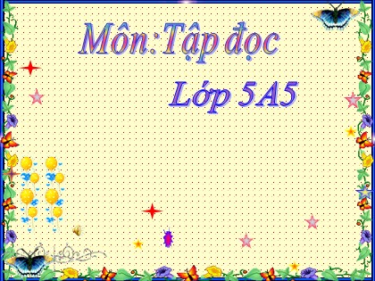 Bài giảng Tập đọc Lớp 5 - Tuần 4 - Bài: Những con sếu bằng giấy - Năm học 2016-2017