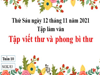 Bài giảng Tập làm văn Lớp 3 - Bài: Tập viết thư và phong bì thư - Năm học 2021-2022