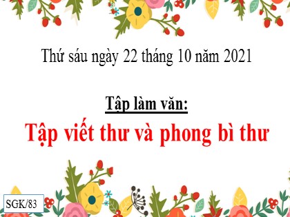 Bài giảng Tập làm văn Lớp 3 - Tuần 10 - Bài: Tập viết thư và phong bì thư - Năm học 2021-2022