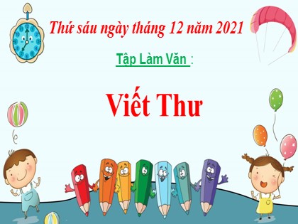 Bài giảng Tập làm văn Lớp 3 - Tuần 13: Viết thư - Năm học 2021-2022