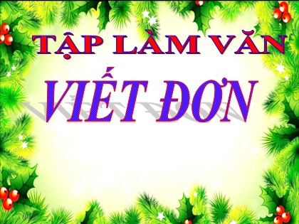 Bài giảng Tập làm văn Lớp 3 - Tuần 2 - Bài: Viết đơn Bài giảng Tập làm văn Lớp 3 - Tuần 2 - Bài: Viết đơn