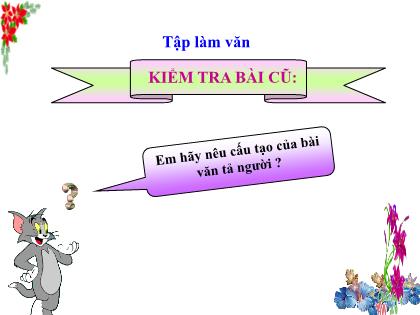 Bài giảng Tập làm văn Lớp 5 - Tuần 13 - Tiết 1: Luyện tập tả người (Tả ngoại hình) Bài giảng Tập làm văn Lớp 5 - Tuần 13 - Tiết 1: Luyện tập tả người (Tả ngoại hình)