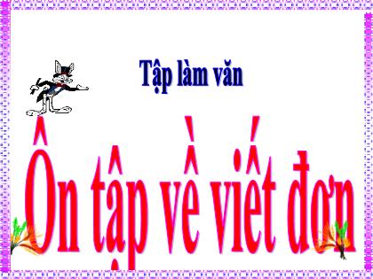 Bài giảng Tập làm văn Lớp 5 - Tuần 17 - Bài: Ôn tập về viết đơn