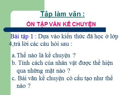 Bài giảng Tập làm văn Lớp 5 - Tuần 22 - Tiết 43: Ôn tập văn kể chuyện