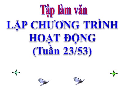 Bài giảng Tập làm văn Lớp 5 - Tuần 23 - Bài: Lập chương trình hoạt động