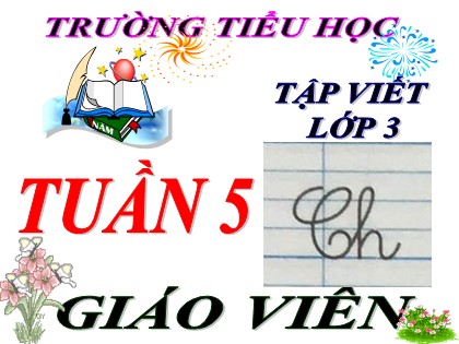 Bài giảng Tập viết Lớp 3 - Tuần 5 - Bài: Ôn chữ hoa C (Tiếp theo)