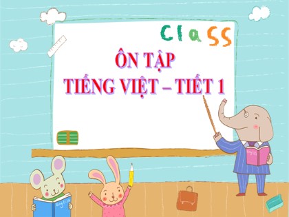 Bài giảng Tiếng Việt Lớp 3 - Tuần 9 - Bài: Ôn tập giữa học kì 1 (Tiết 1, 2)