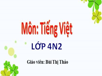 Bài giảng Tiếng Việt Lớp 4 - Tuần 10 - Bài: Ôn tập về danh từ, động từ - Năm học 2021-2022 - Bùi Thị Thảo