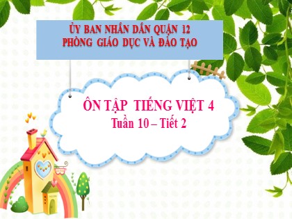 Bài giảng Tiếng Việt Lớp 4 - Tuần 10 - Ôn tập giữa kì 1 (Tiết 2)