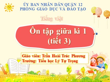 Bài giảng Tiếng Việt Lớp 4 - Tuần 10 - Ôn tập giữa kì 1 (Tiết 3) - Trần Hoài Trúc Phương