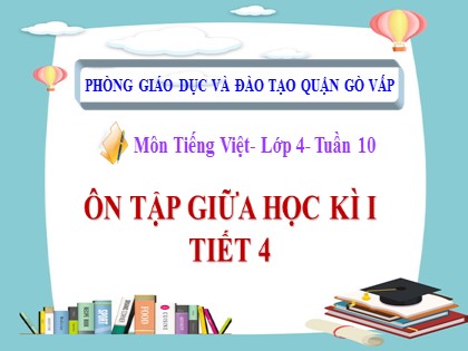 Bài giảng Tiếng Việt Lớp 4 - Tuần 10 - Ôn tập giữa kì 1 (Tiết 4)