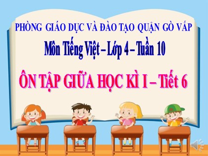 Bài giảng Tiếng Việt Lớp 4 - Tuần 10 - Ôn tập giữa kì 1 (Tiết 6)