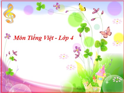 Bài giảng Tiếng Việt Lớp 4 - Tuần 18 - Ôn tập kì 1