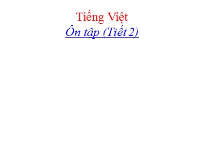 Bài giảng Tiếng Việt Lớp 4 - Tuần 18 - Ôn tập (Tiết 2)
