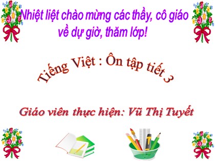 Bài giảng Tiếng Việt Lớp 4 - Tuần 18 - Ôn tập (Tiết 3) - Vũ Thị Tuyết