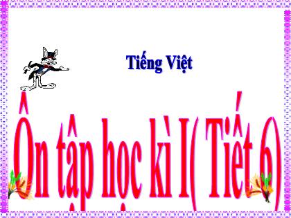 Bài giảng Tiếng Việt Lớp 5 - Tuần 18 - Bài: Ôn tập cuối học kì 1 (Tiết 6)