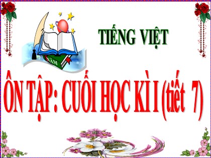 Bài giảng Tiếng Việt Lớp 5 - Tuần 18 - Ôn tập cuối học kì 1 (Tiết 7)