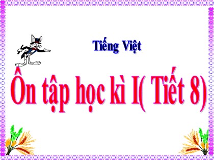 Bài giảng Tiếng Việt Lớp 5 - Tuần 18 - Ôn tập cuối học kì 1 (Tiết 8)