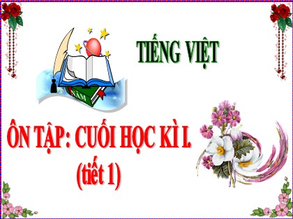 Bài giảng Tiếng Việt Lớp 5 - Tuần 18 - Ôn tập cuối học kì 1 (Tiết 1)