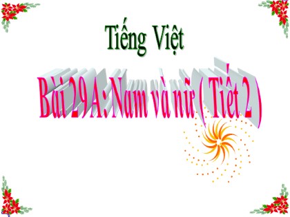 Bài giảng Tiếng Việt Lớp 5 - Tuần 29 - Bài: Nam và nữ (Tiết 2) - Năm học 2021-2022