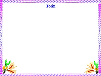 Bài giảng Toán 3 - Bài: Góc vuông, góc không vuông