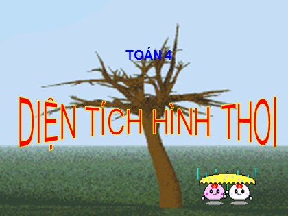 Bài giảng Toán học 4 - Bài: Diện tích hình thoi