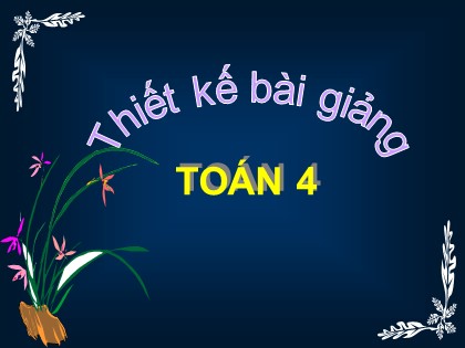 Bài giảng Toán học 4 - Chương 2 - Bài: Tính chất kết hợp của phép nhân