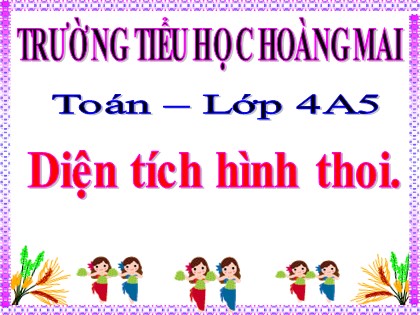 Bài giảng Toán học 4 - Chương 4 - Bài: Diện tích hình thoi