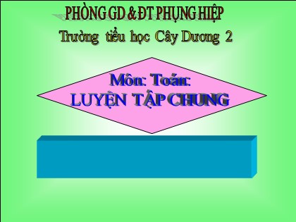 Bài giảng Toán học 4 - Chương 4 - Bài: Luyện tập chung