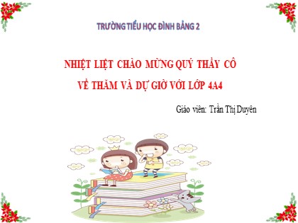 Bài giảng Toán học 4 - Chương 4 - Bài: Luyện tập - Trần Thị Duyên