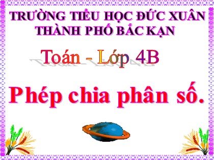 Bài giảng Toán học 4 - Chương 4 - Bài: Phép chia phân số