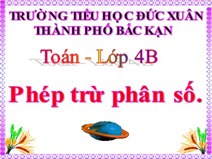 Bài giảng Toán học 4 - Chương 4 - Bài: Phép trừ phân số