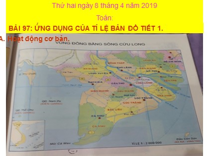 Bài giảng Toán học 4 - Chương 5 - Bài 97: Ứng dụng của tỉ lệ bản đồ (Tiết 1)