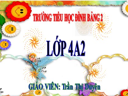 Bài giảng Toán học 4 - Chương 6 - Bài: Ôn tập về các phép tính với phân số (Tiếp theo) - Trần Thị Duyên