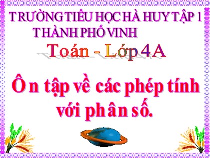 Bài giảng Toán học 4 - Chương 6 - Bài: Ôn tập về các phép tính với phân số
