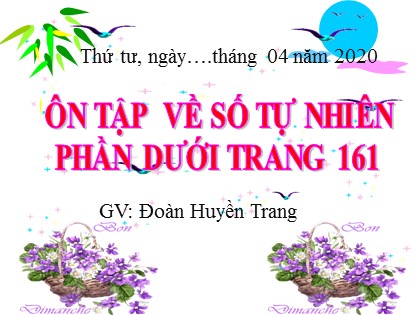Bài giảng Toán học 4 - Chương 6 - Bài: Ôn tập về số tự nhiên - Đoàn Huyền Trang