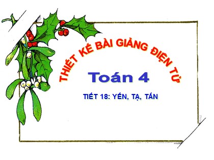 Bài giảng Toán học 4 - Tiết 18: Yến, tạ, tấn