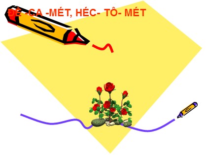 Bài giảng Toán Khối 3 - Bài: Đề-ca-mét. Héc-tô-mét