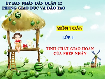 Bài giảng Toán Khối 4 - Tuần 10 - Bài: Tính chất giao hoán của phép nhân