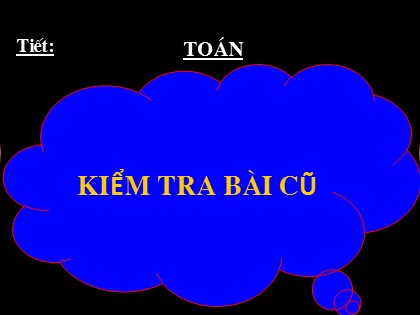 Bài giảng Toán Khối 4 - Tuần 17 - Bài: Luyện tập